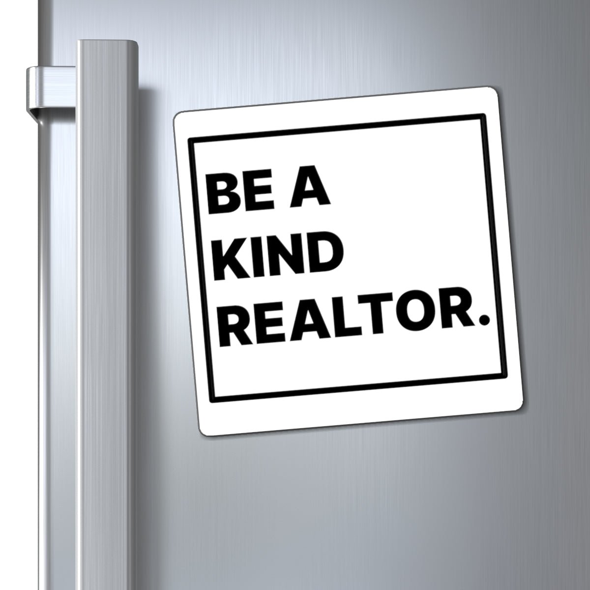 Be A Kind Realtor Magnet - Paper products | ShirtyAgents