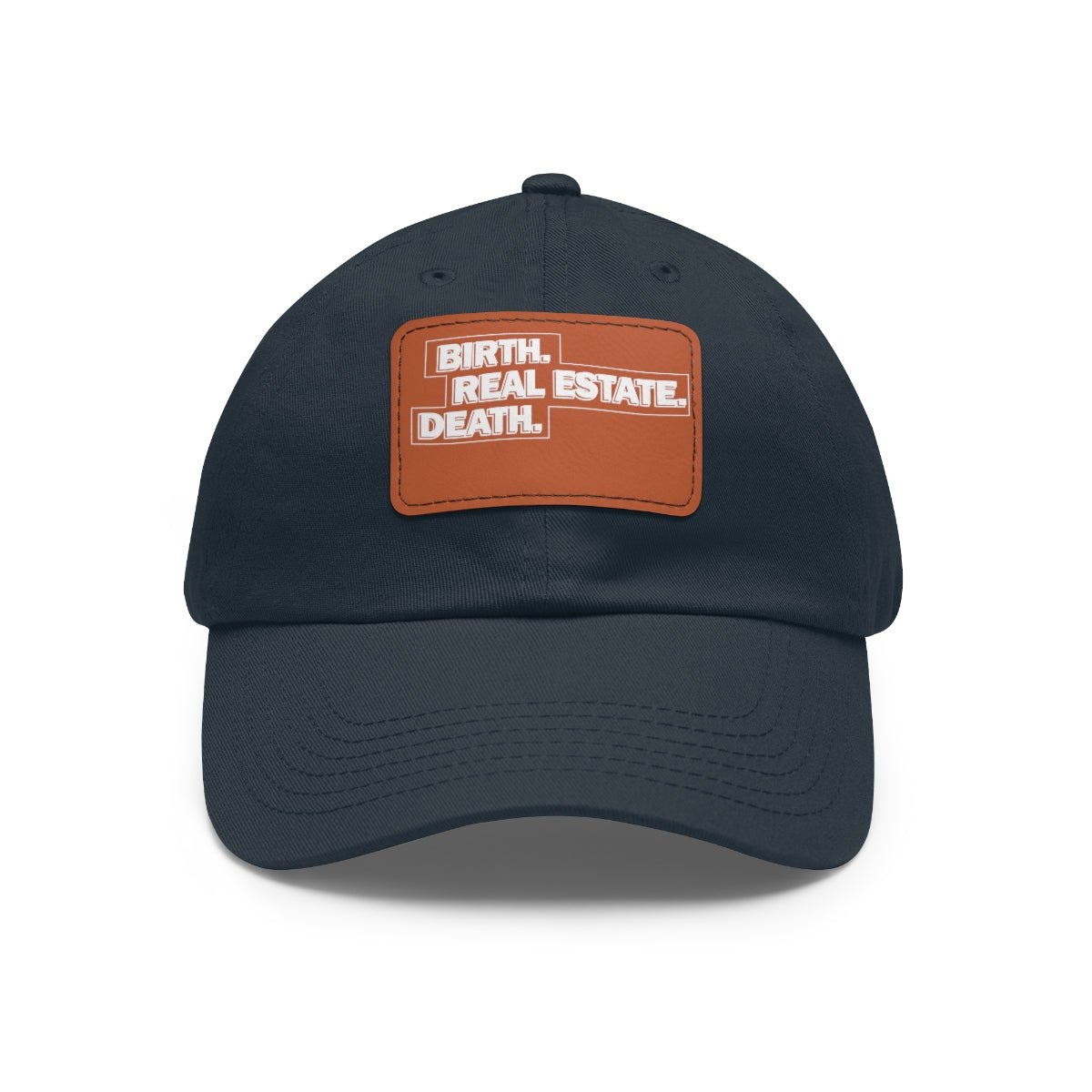 Birth. Real Estate. Death. Hat with Leather Patch - Hats | ShirtyAgents