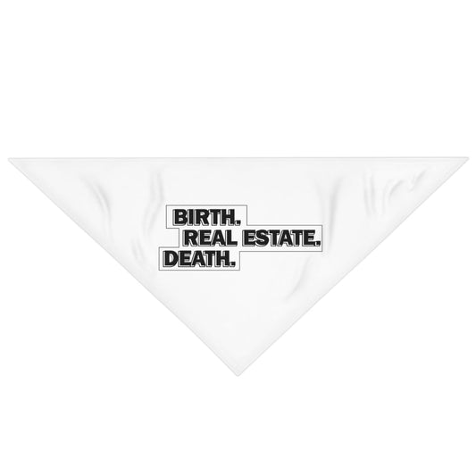 Birth. Real Estate. Death. Pet Bandana - Pets | ShirtyAgents