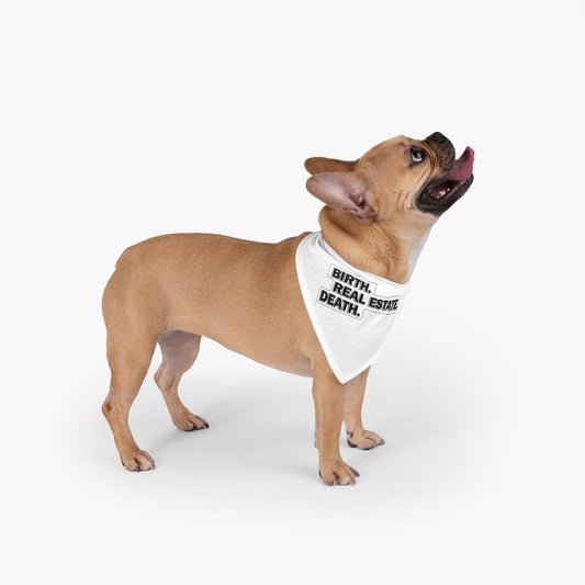 Birth. Real Estate. Death. Pet Bandana - Pets | ShirtyAgents