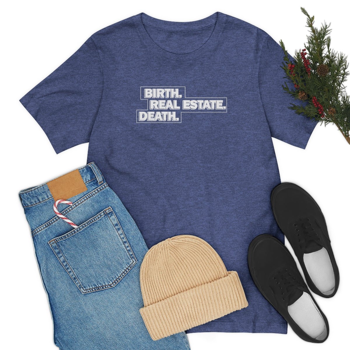 Birth. Real Estate. Death. - T-Shirt | ShirtyAgents