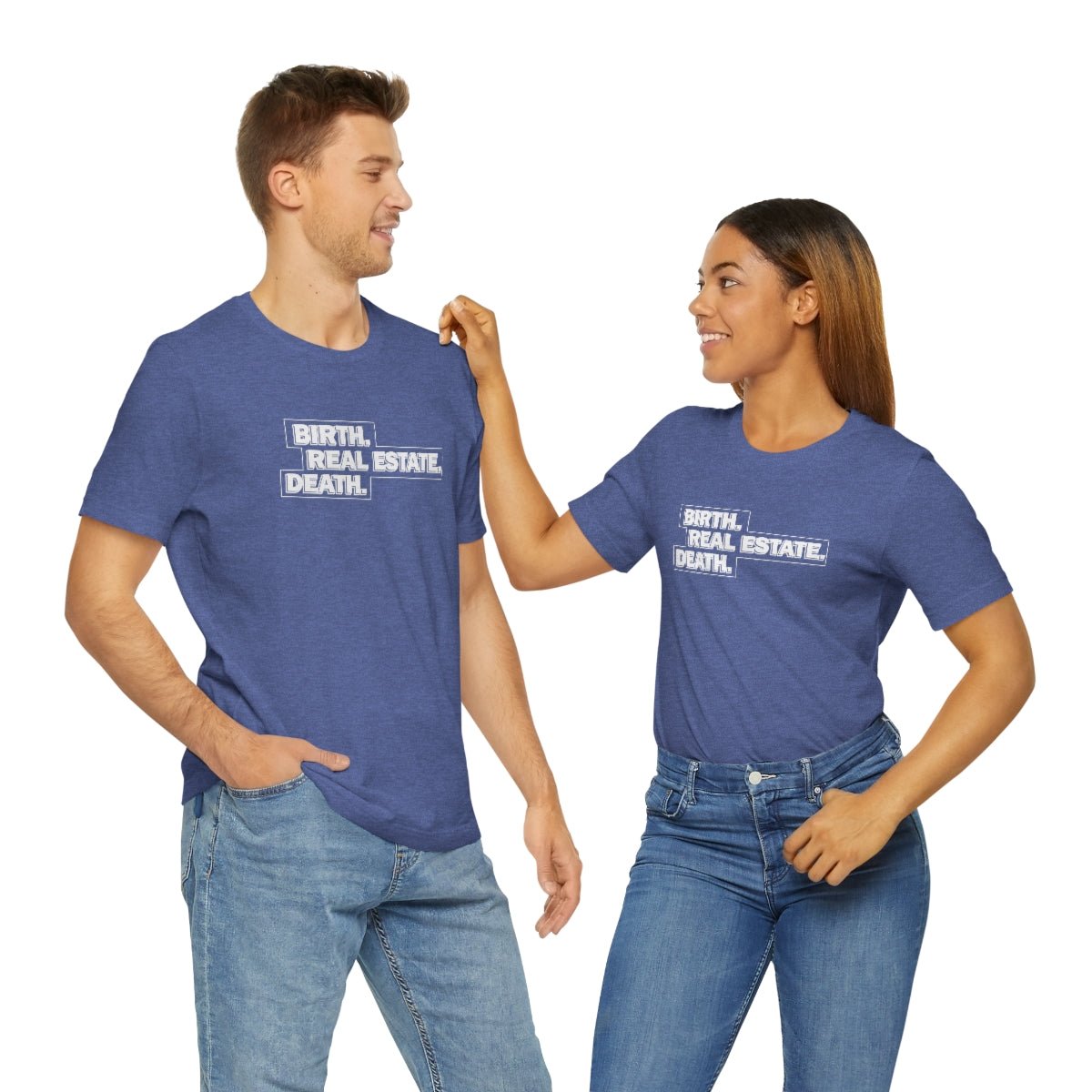 Birth. Real Estate. Death. - T-Shirt | ShirtyAgents