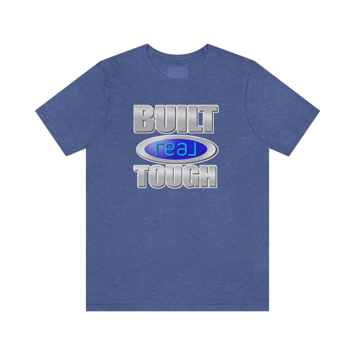 Built REAL Tough - T-Shirt | ShirtyAgents