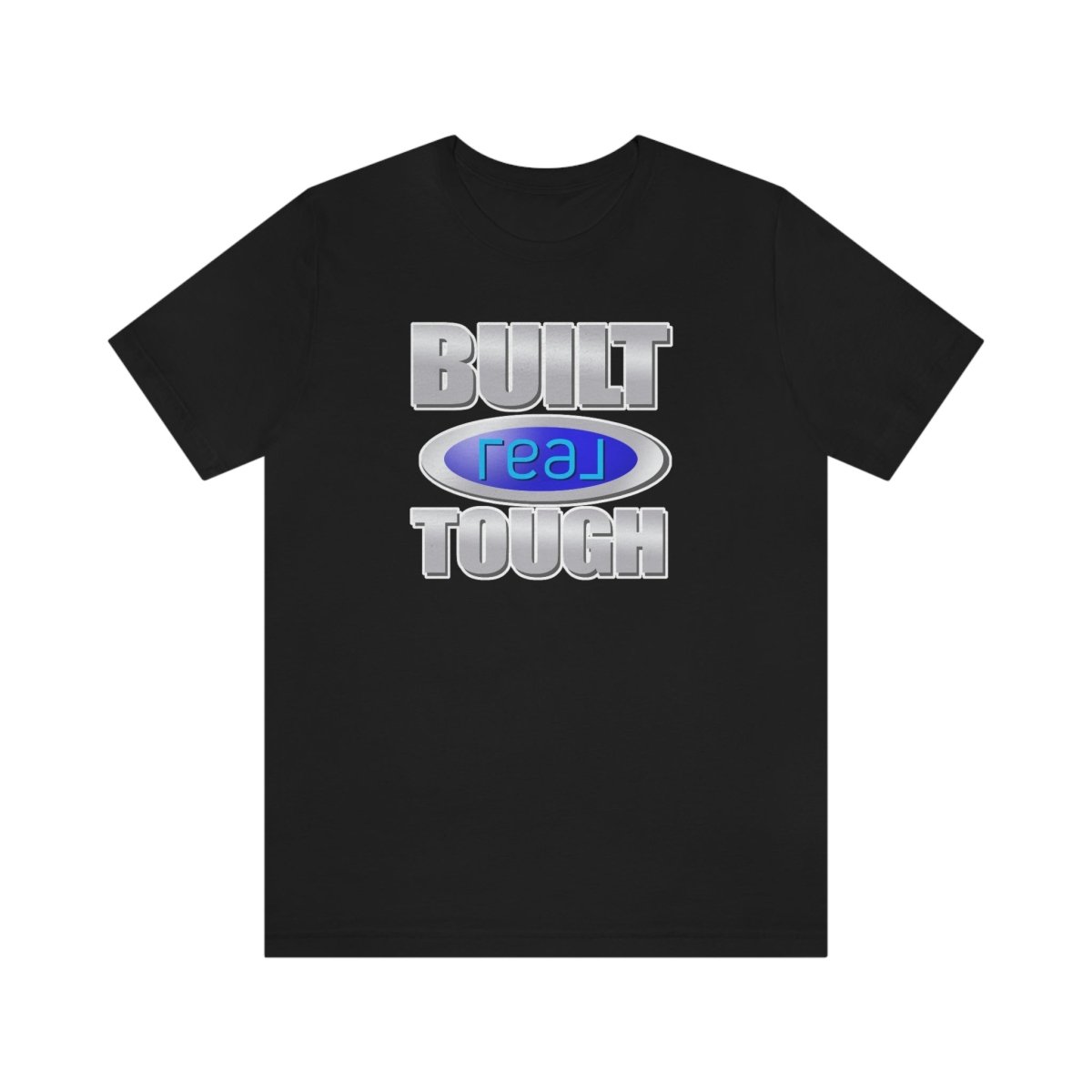 Built REAL Tough - T-Shirt | ShirtyAgents