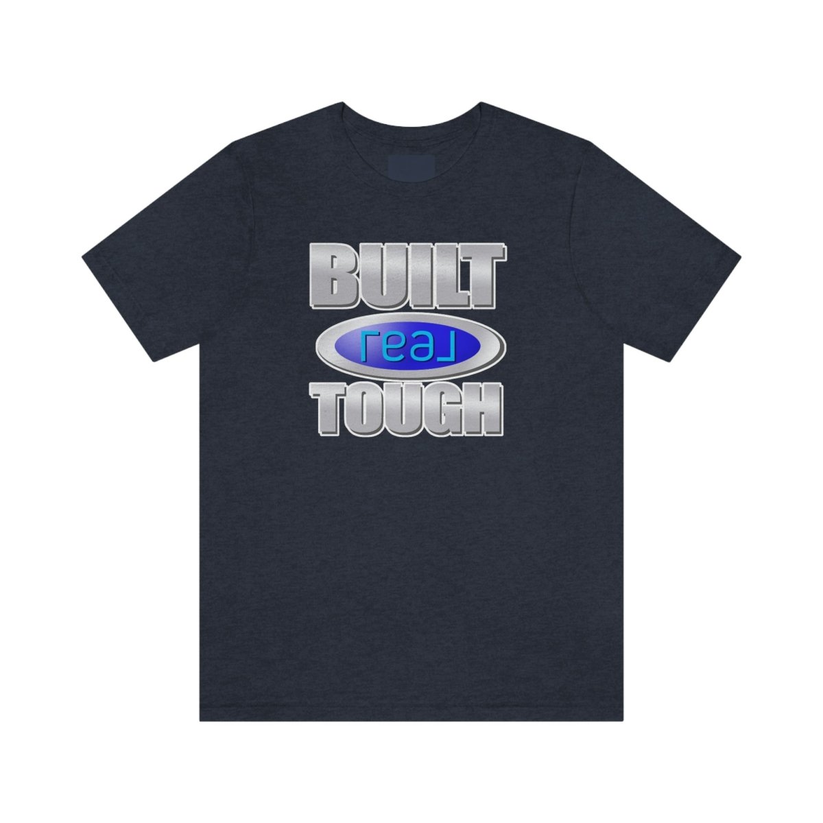 Built REAL Tough - T-Shirt | ShirtyAgents