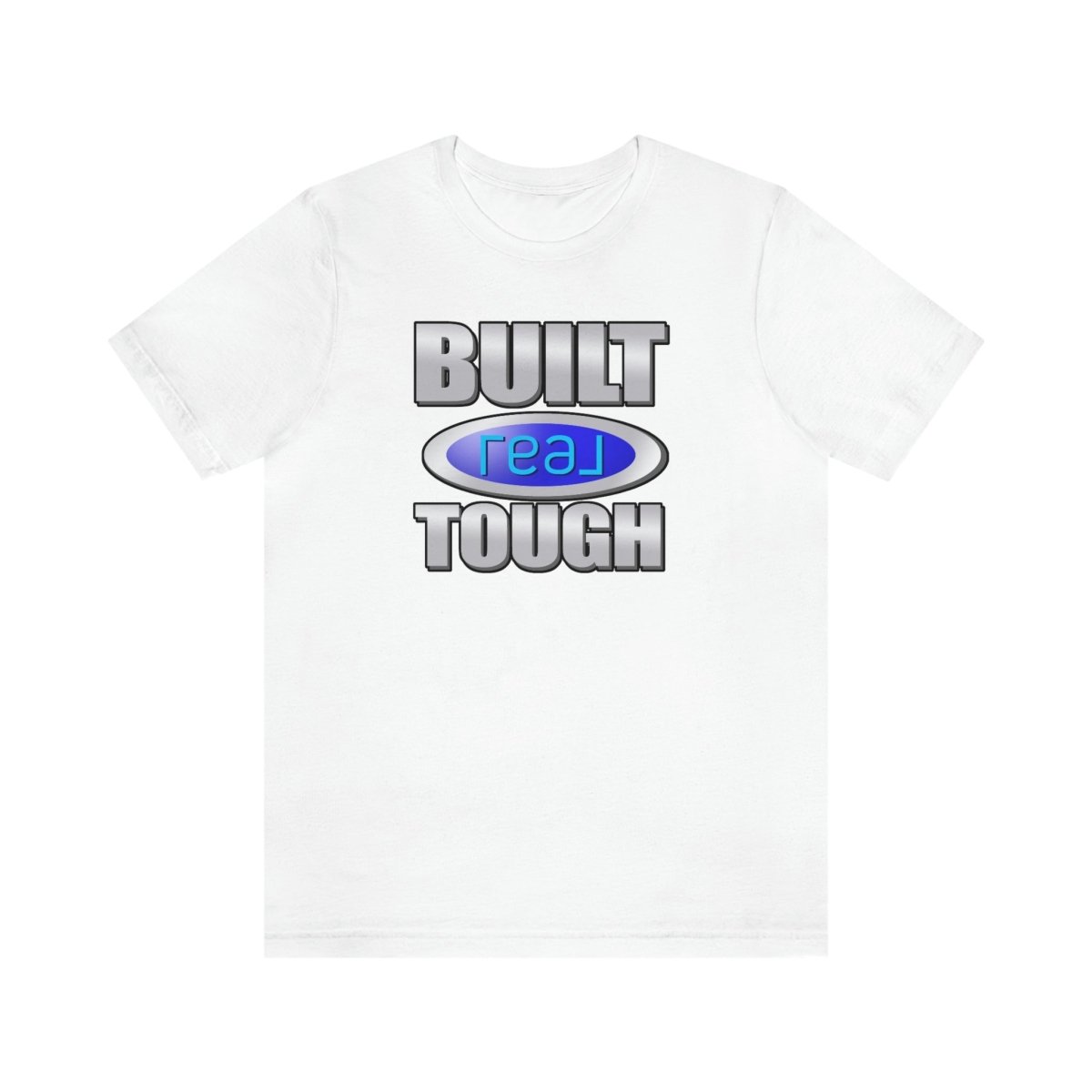 Built REAL Tough - T-Shirt | ShirtyAgents
