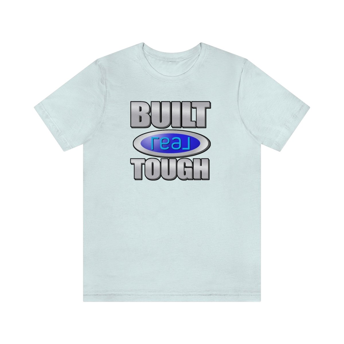 Built REAL Tough - T-Shirt | ShirtyAgents