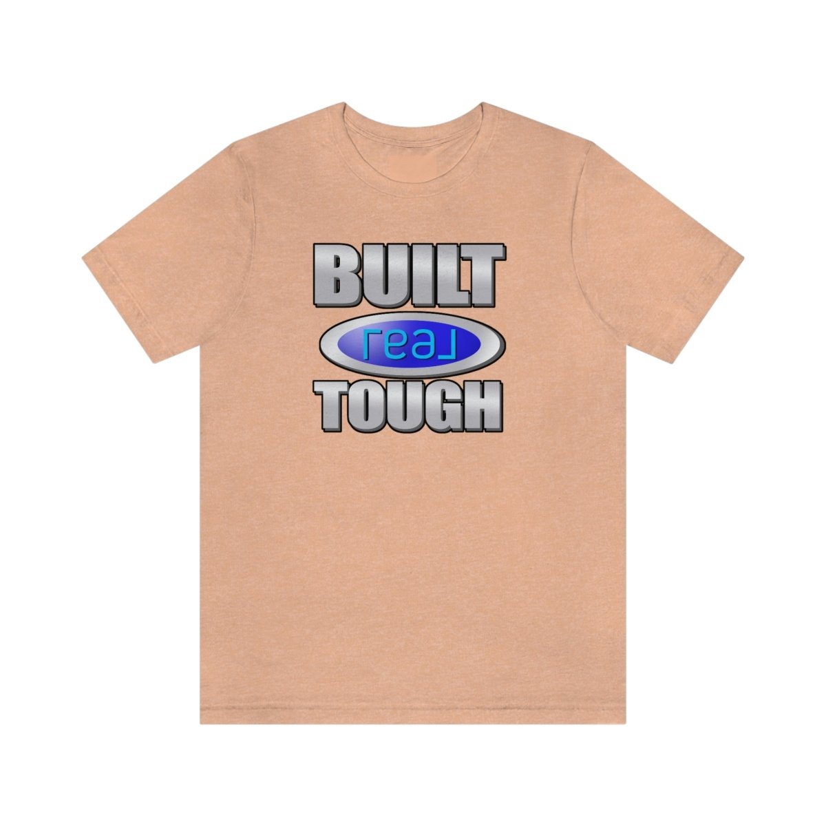 Built REAL Tough - T-Shirt | ShirtyAgents