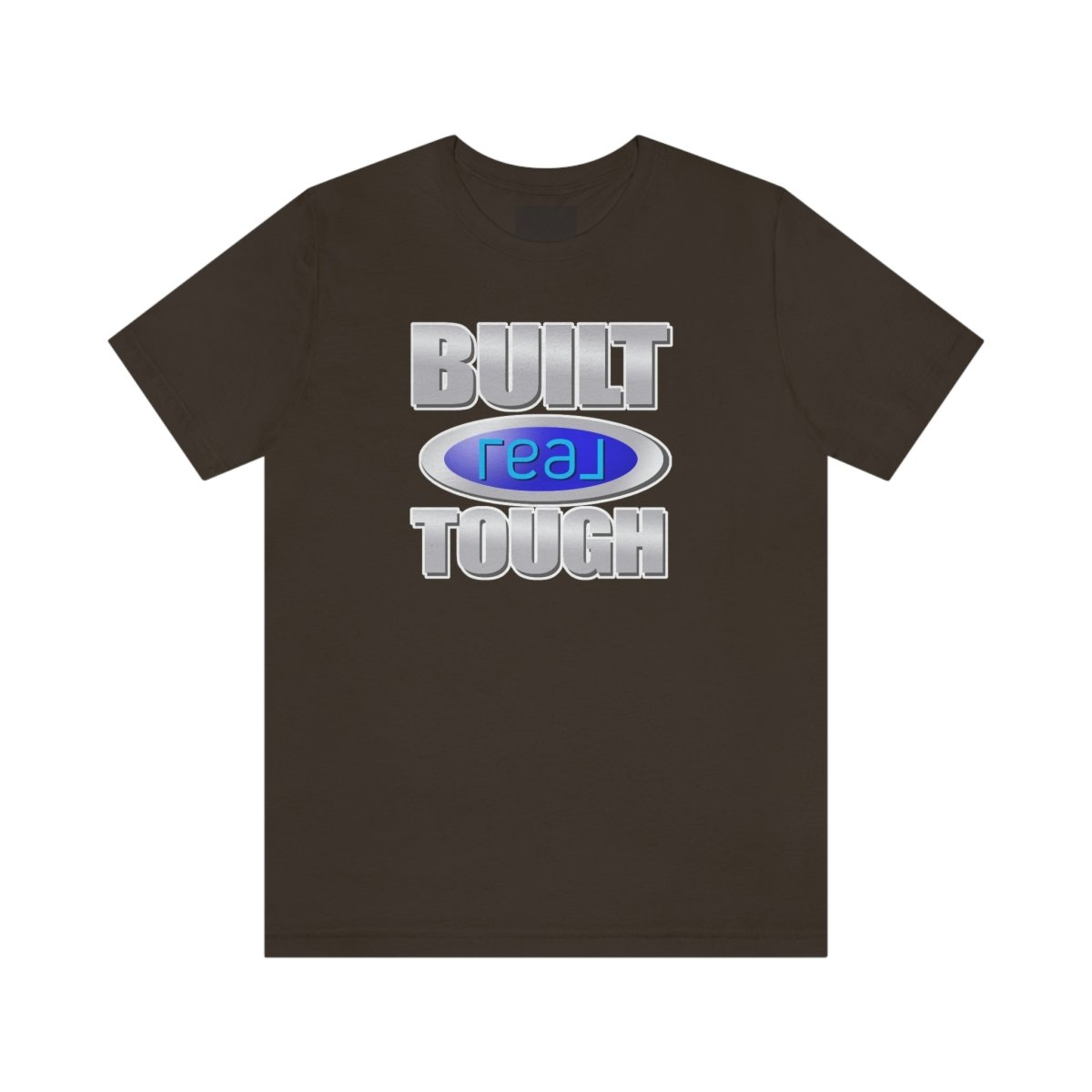 Built REAL Tough - T-Shirt | ShirtyAgents