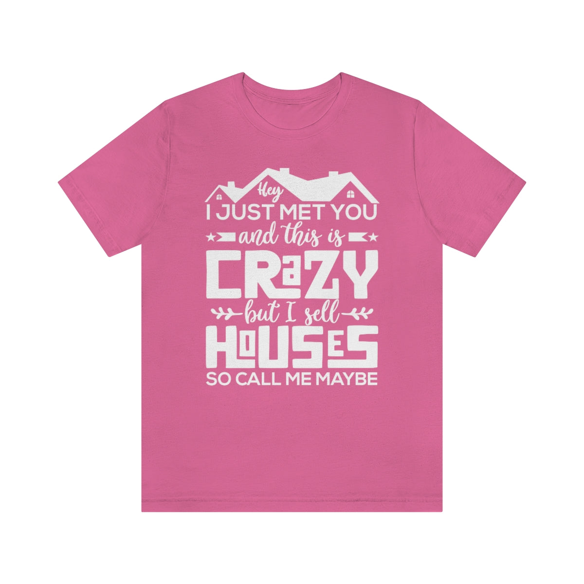 I Sell Houses So Call Me Maybe Tee
