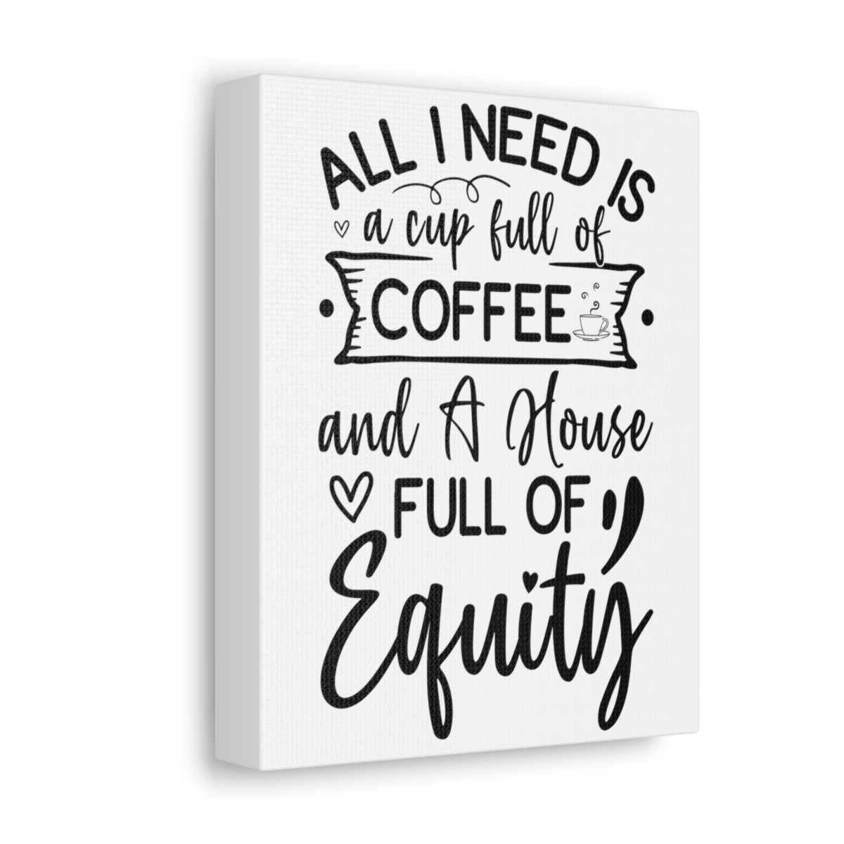 All I Need Is Equity Canvas - ShirtRealtorsWear