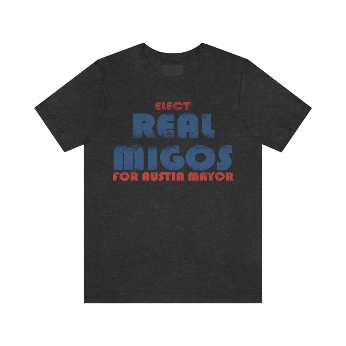 Elect REAL Migos for Austin Mayor #realmigos - T-Shirt | ShirtyAgents