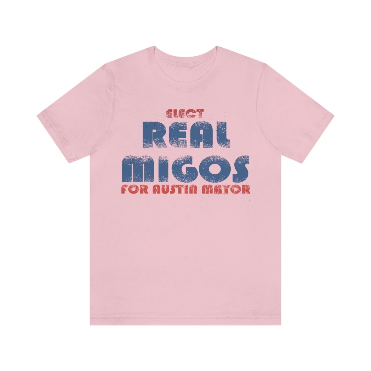 Elect REAL Migos for Austin Mayor #realmigos - T-Shirt | ShirtyAgents