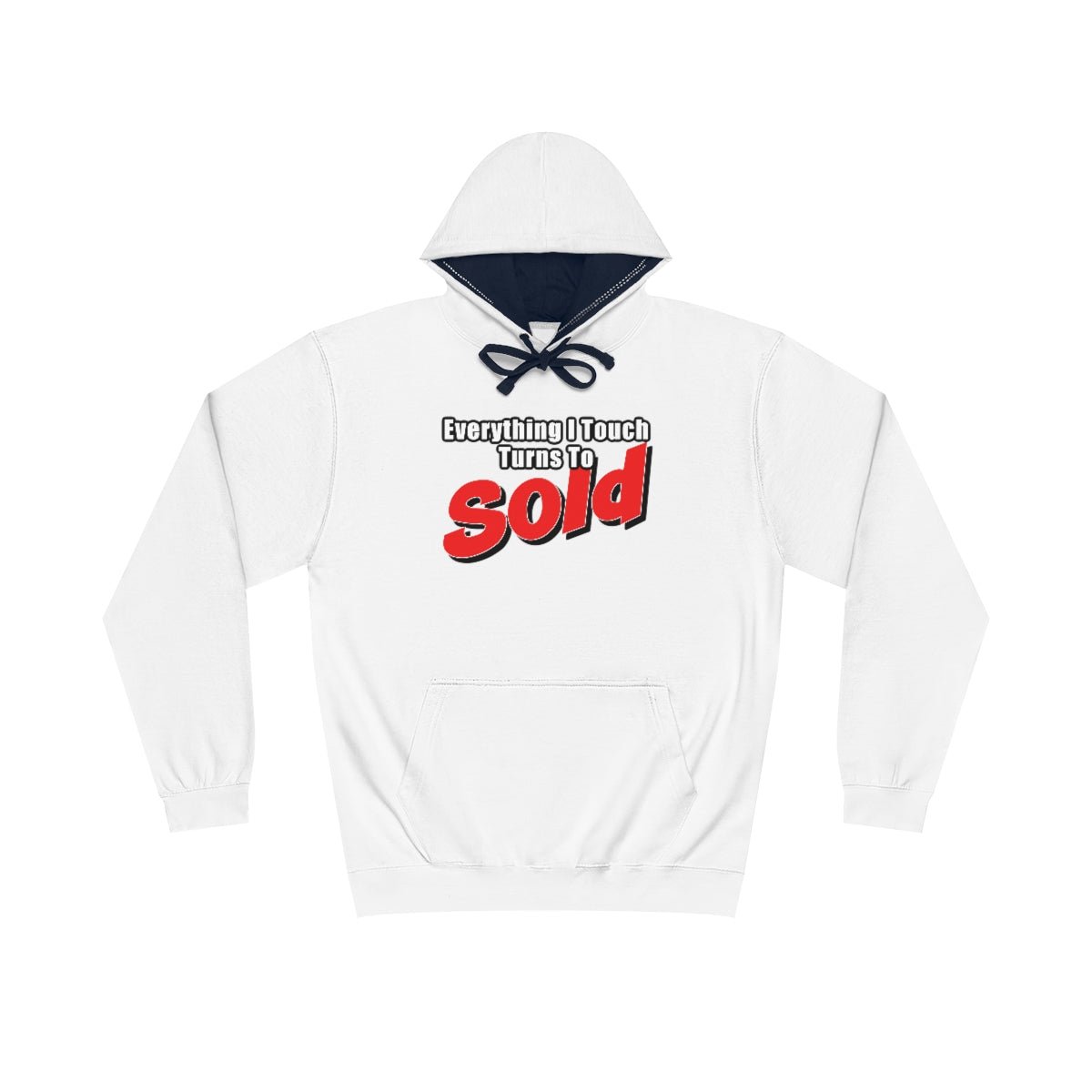 Everything I Touch Turns To Sold Hoodie - Hoodie | ShirtyAgents