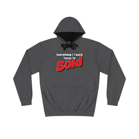 Everything I Touch Turns To Sold Hoodie - Hoodie | ShirtyAgents