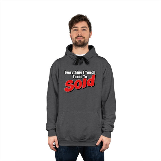 Everything I Touch Turns To Sold Hoodie - Hoodie | ShirtyAgents
