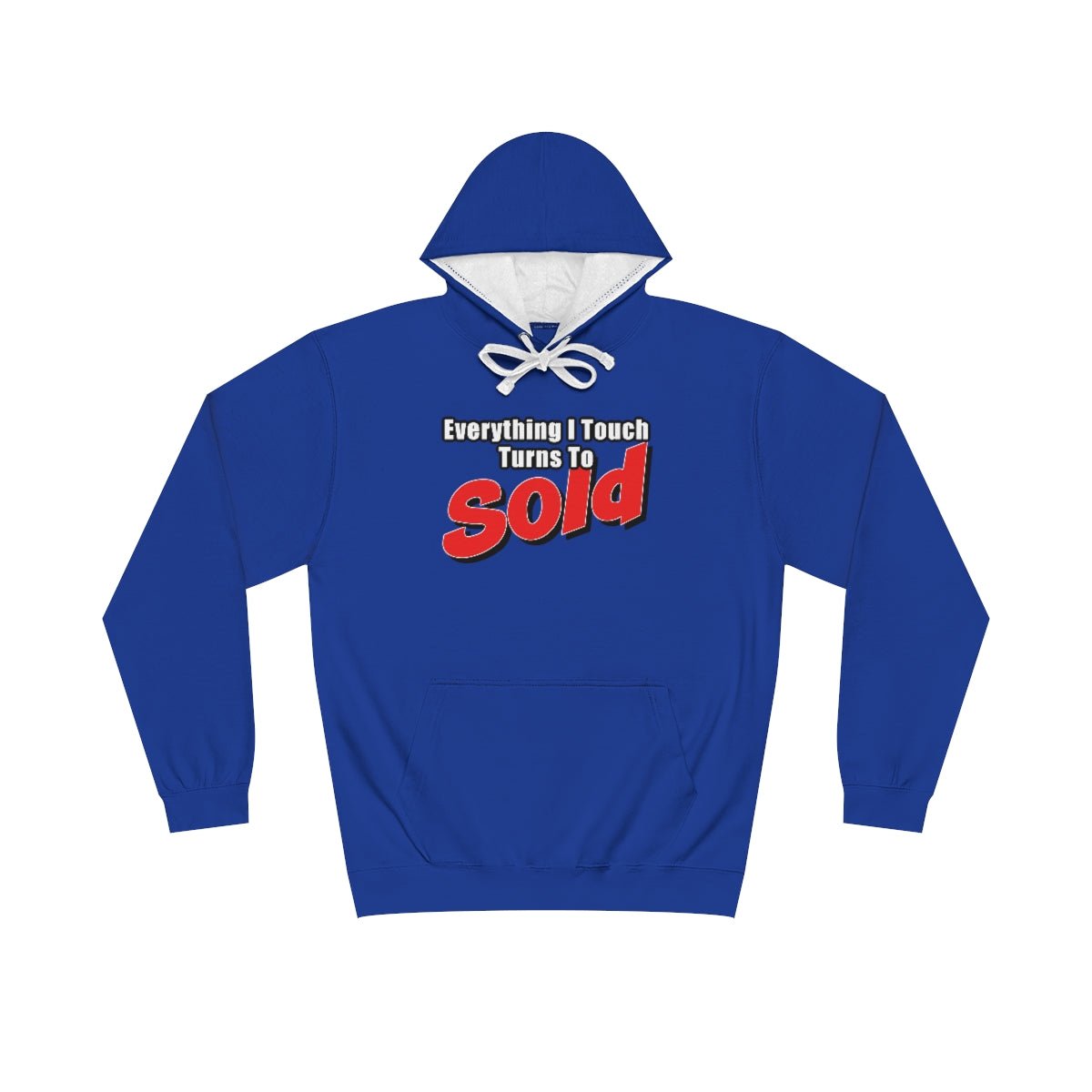 Everything I Touch Turns To Sold Hoodie - Hoodie | ShirtyAgents