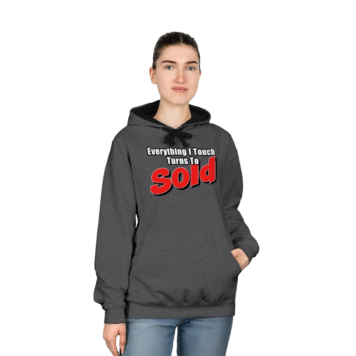 Everything I Touch Turns To Sold Hoodie - Hoodie | ShirtyAgents