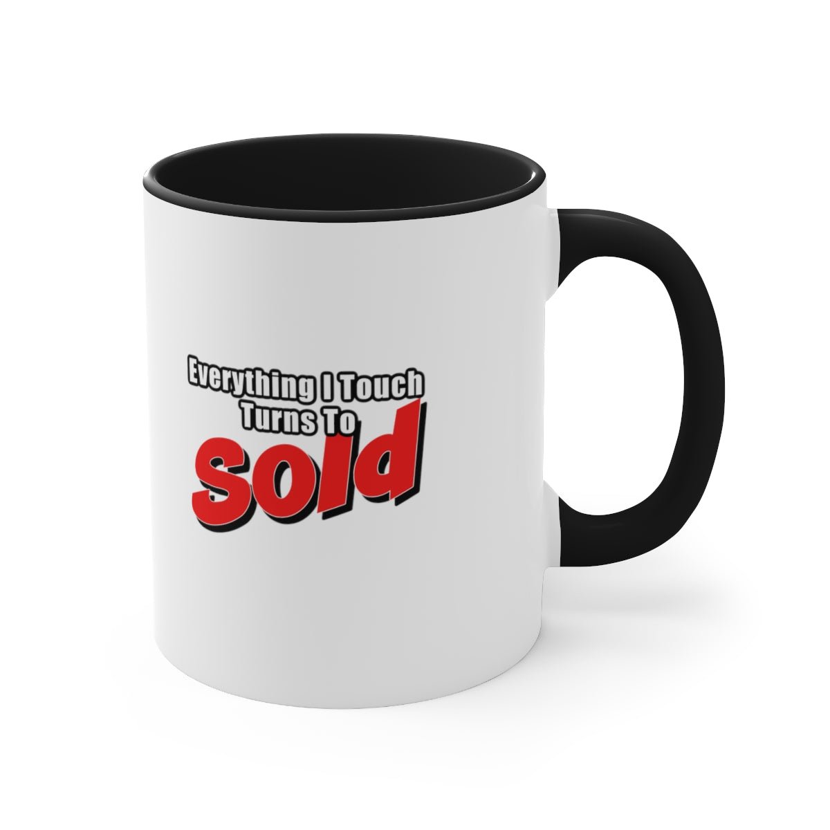 Everything I Touch Turns to Sold Mug - Mug | ShirtyAgents