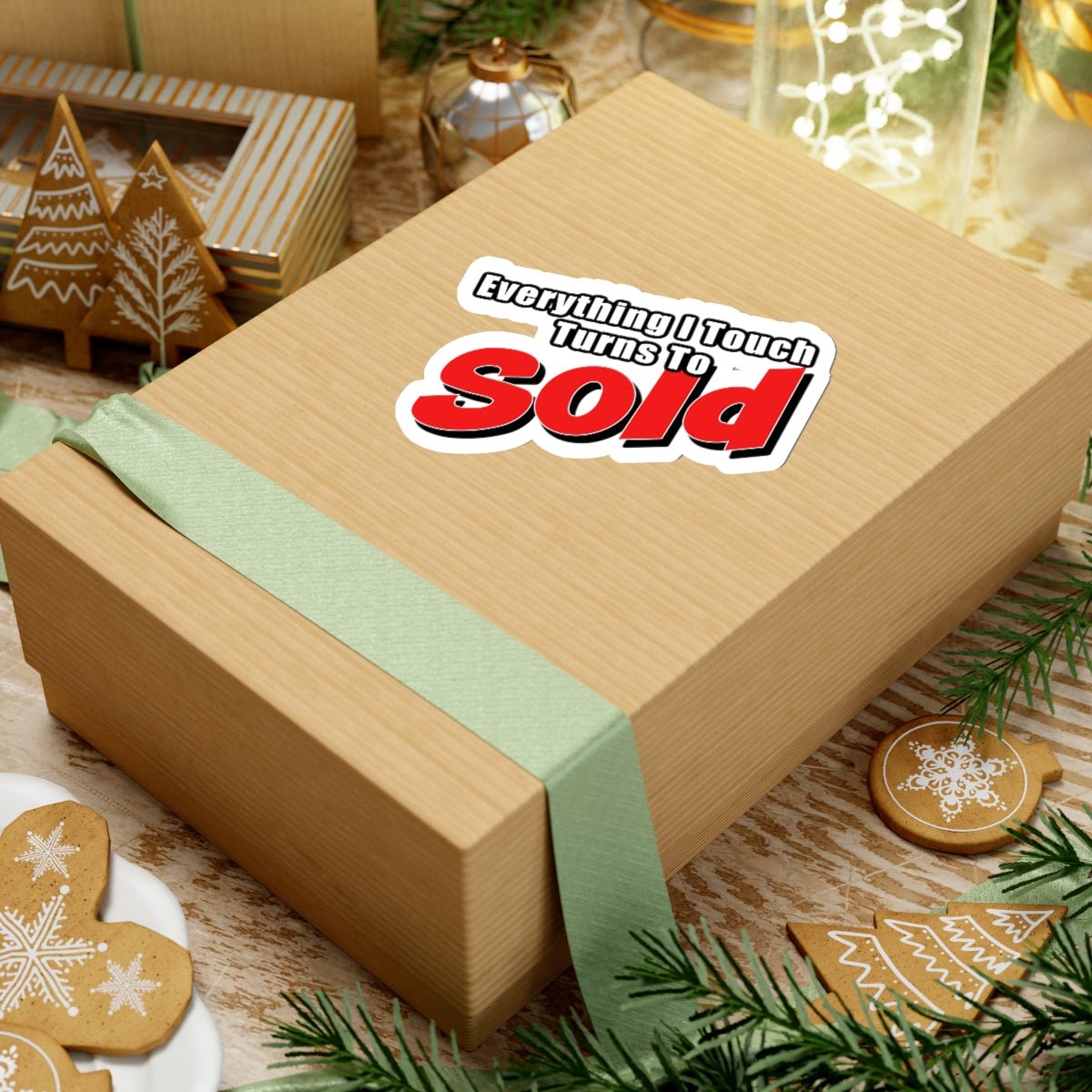 Everything I Touch Turns To Sold Sticker - Paper products | ShirtyAgents