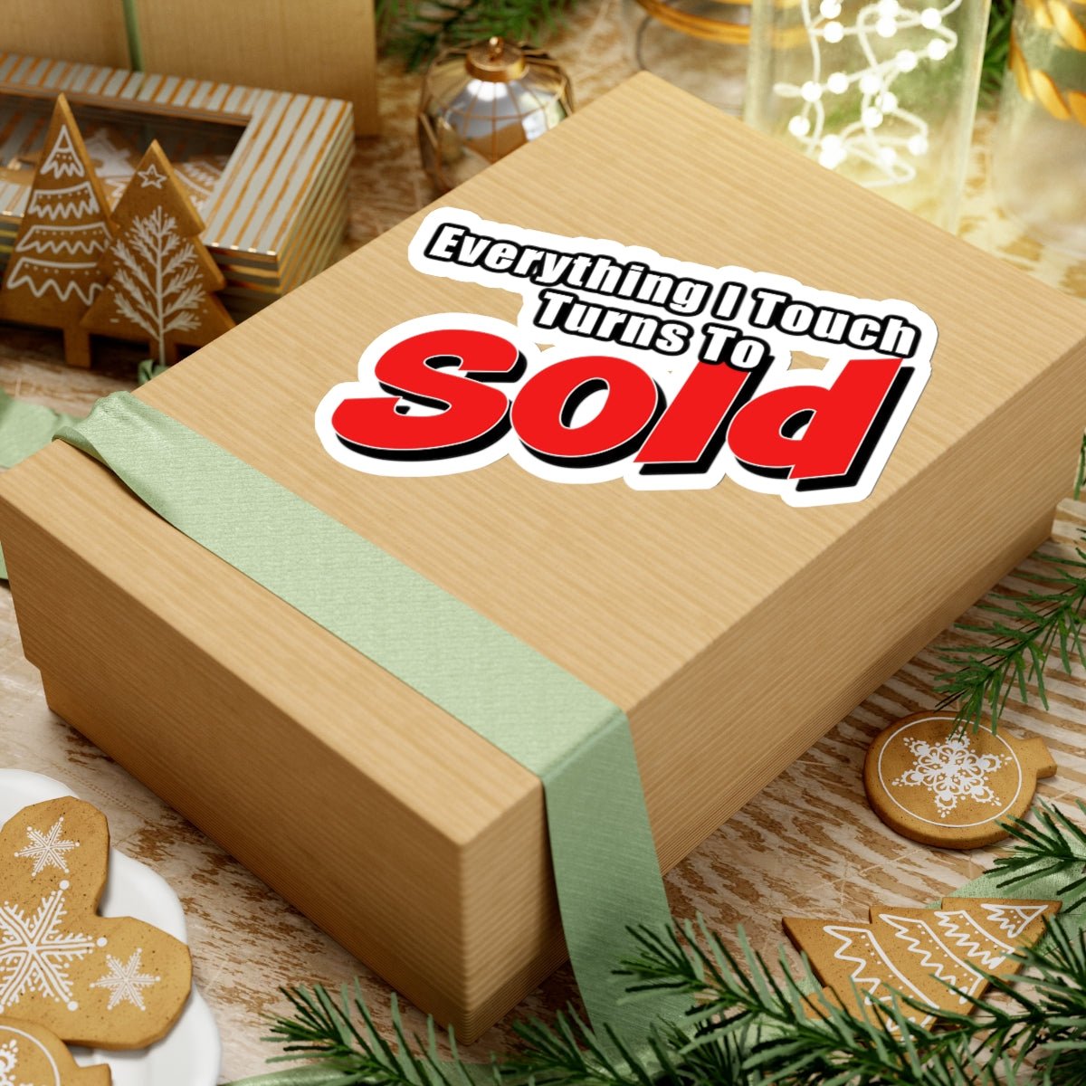 Everything I Touch Turns To Sold Sticker - Paper products | ShirtyAgents