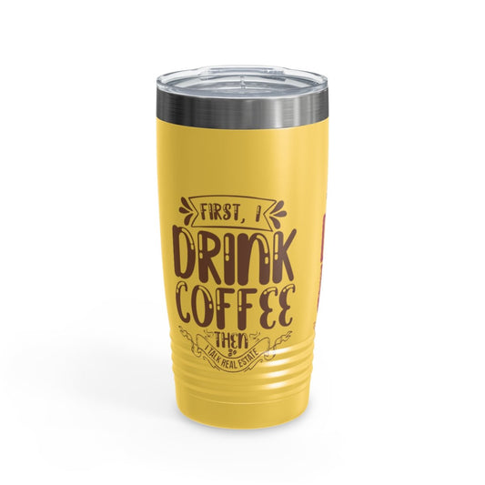 First I Drink Everything Ringneck Tumbler - Mug | ShirtyAgents