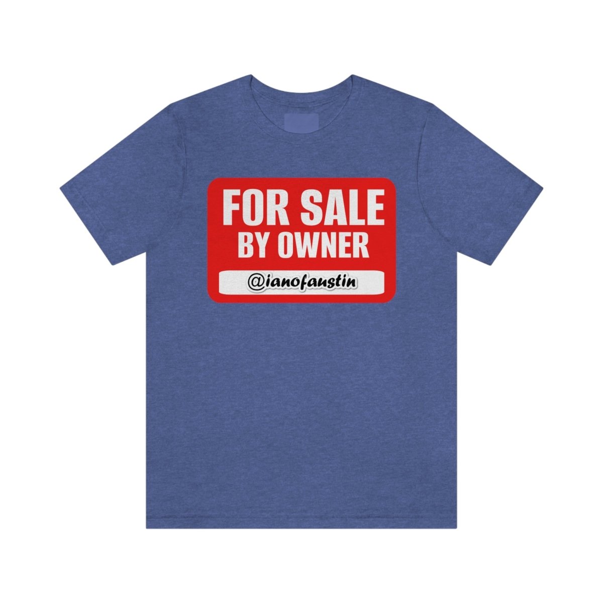 For Sale By Owner #ianofaustin - T-Shirt | ShirtyAgents