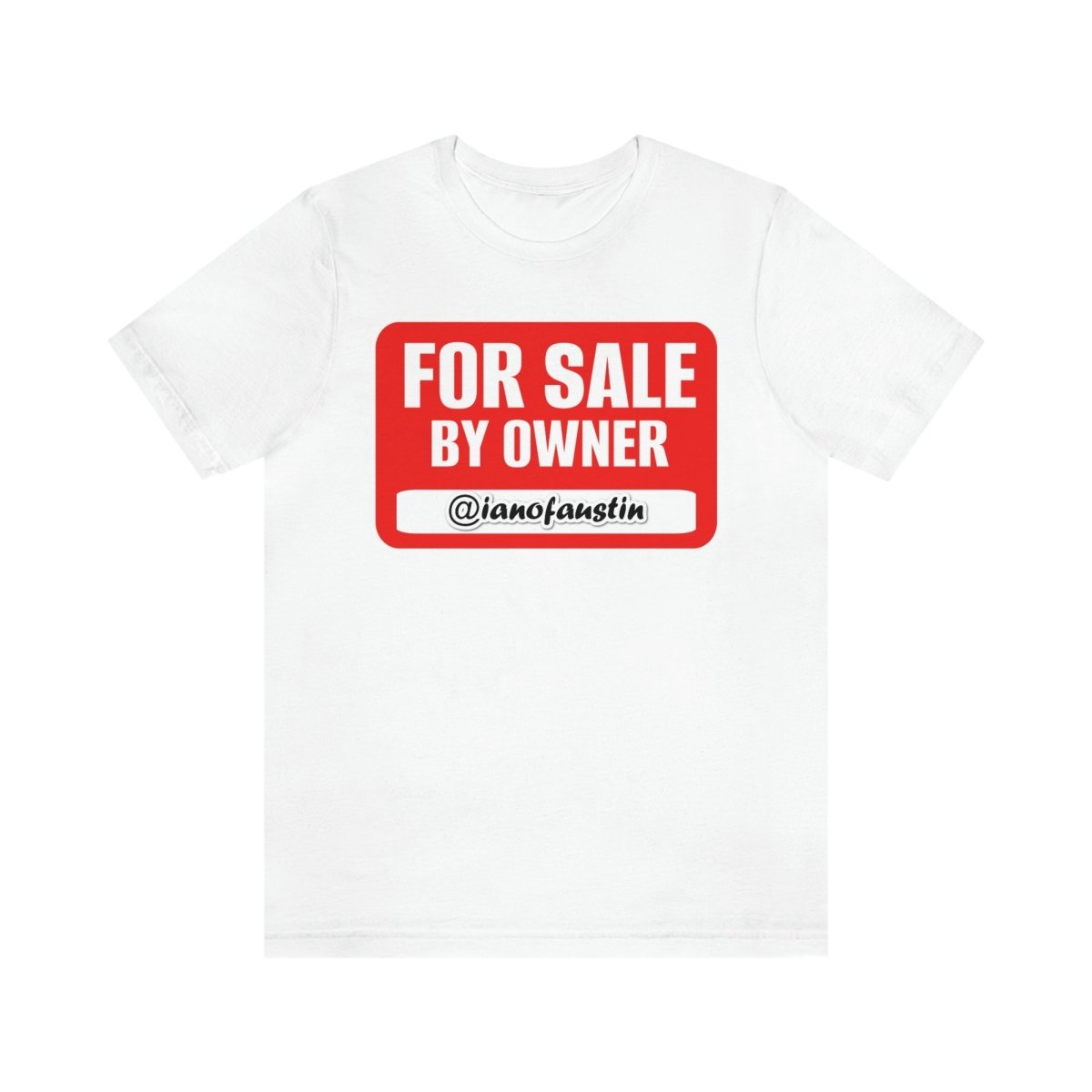 For Sale By Owner #ianofaustin - T-Shirt | ShirtyAgents