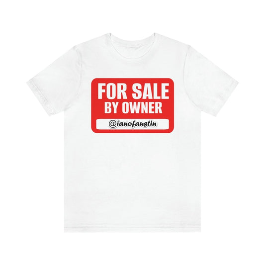 For Sale By Owner #ianofaustin - T-Shirt | ShirtyAgents