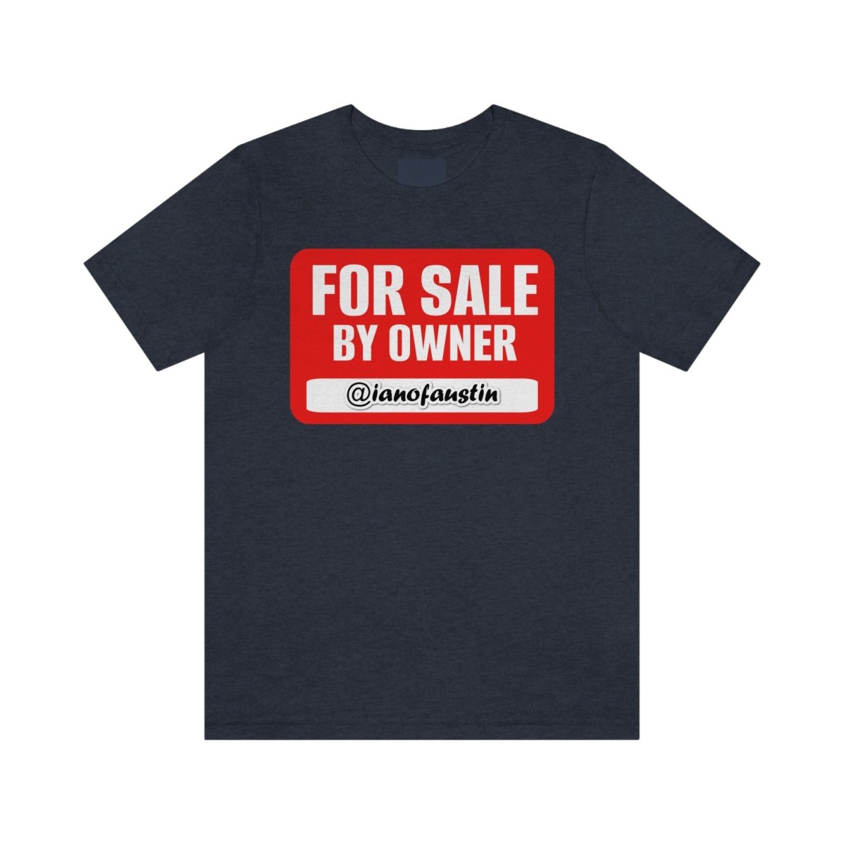 For Sale By Owner #ianofaustin - T-Shirt | ShirtyAgents