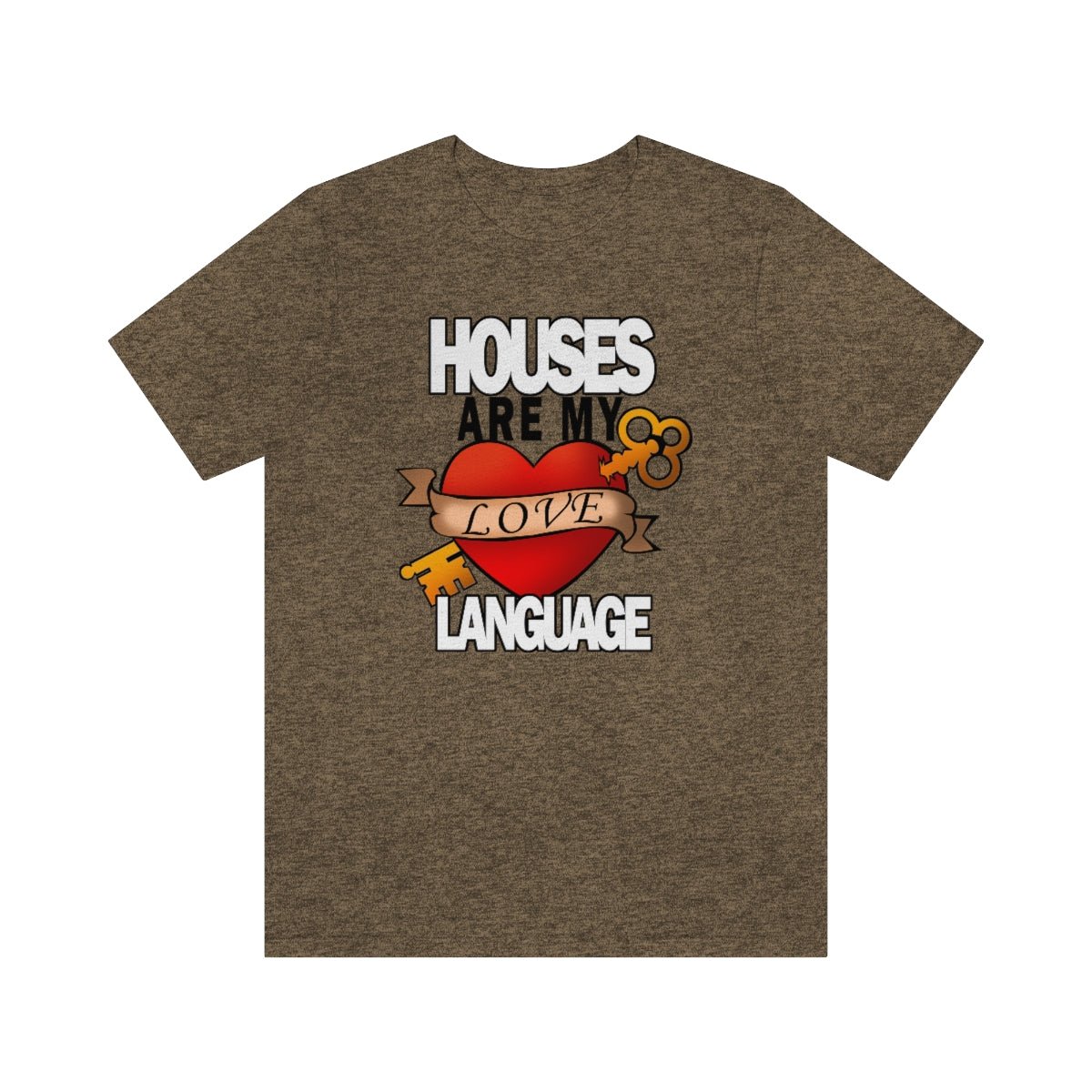 Houses Are My Love Language - T-Shirt | ShirtyAgents