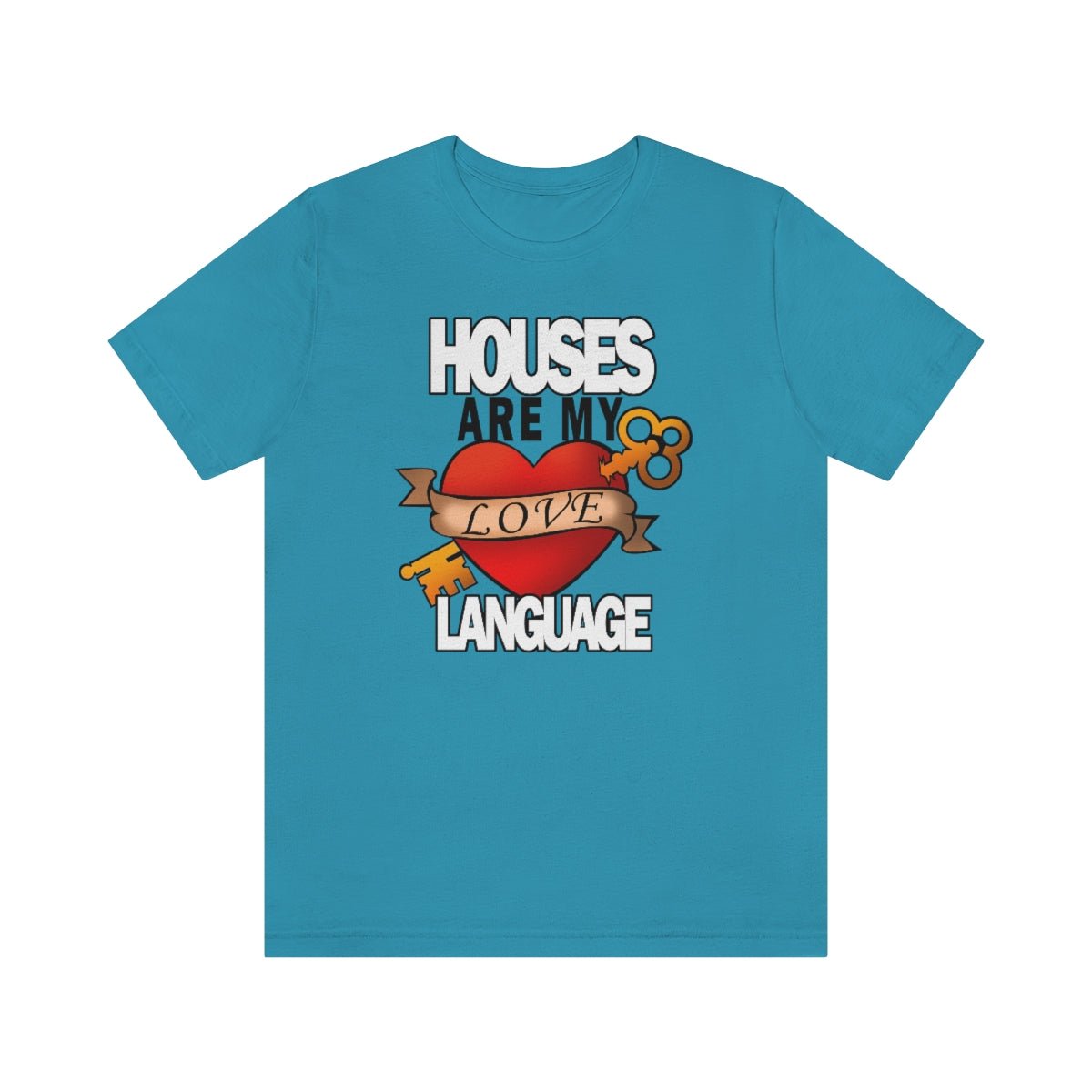 Houses Are My Love Language - T-Shirt | ShirtyAgents