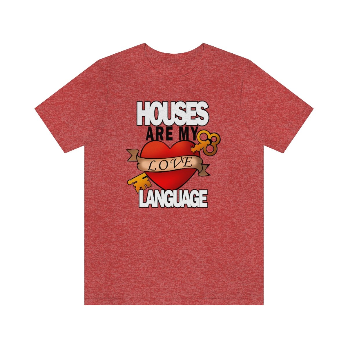 Houses Are My Love Language - T-Shirt | ShirtyAgents