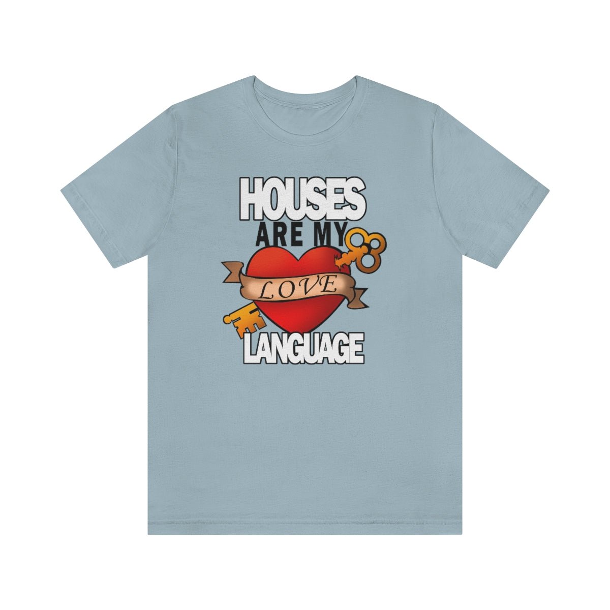 Houses Are My Love Language - T-Shirt | ShirtyAgents