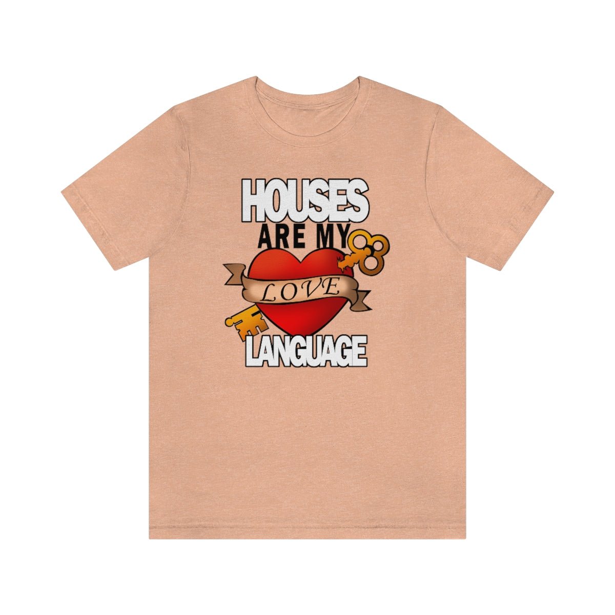 Houses Are My Love Language - T-Shirt | ShirtyAgents