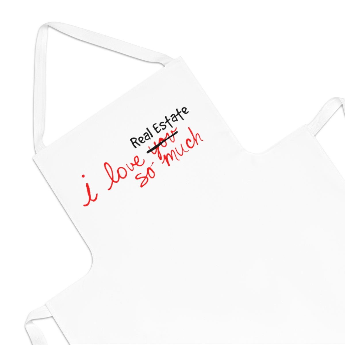 I Love Real Estate So Much Apron - Accessories | ShirtyAgents