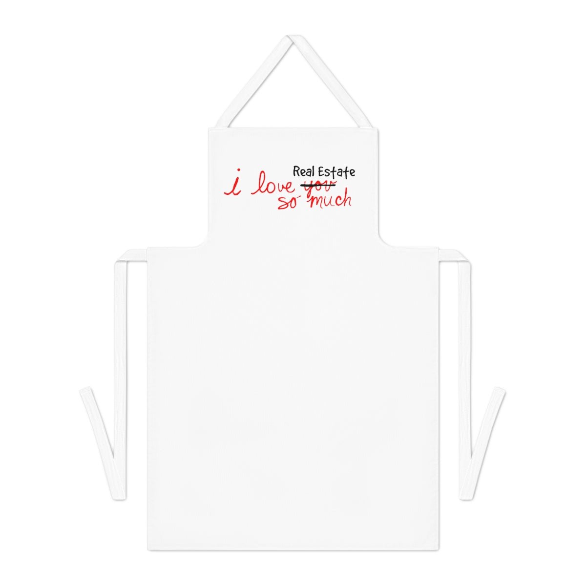 I Love Real Estate So Much Apron - Accessories | ShirtyAgents