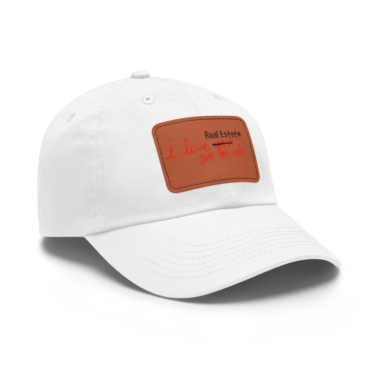 I Love Real Estate So Much Hat with Leather Patch - Hats | ShirtyAgents