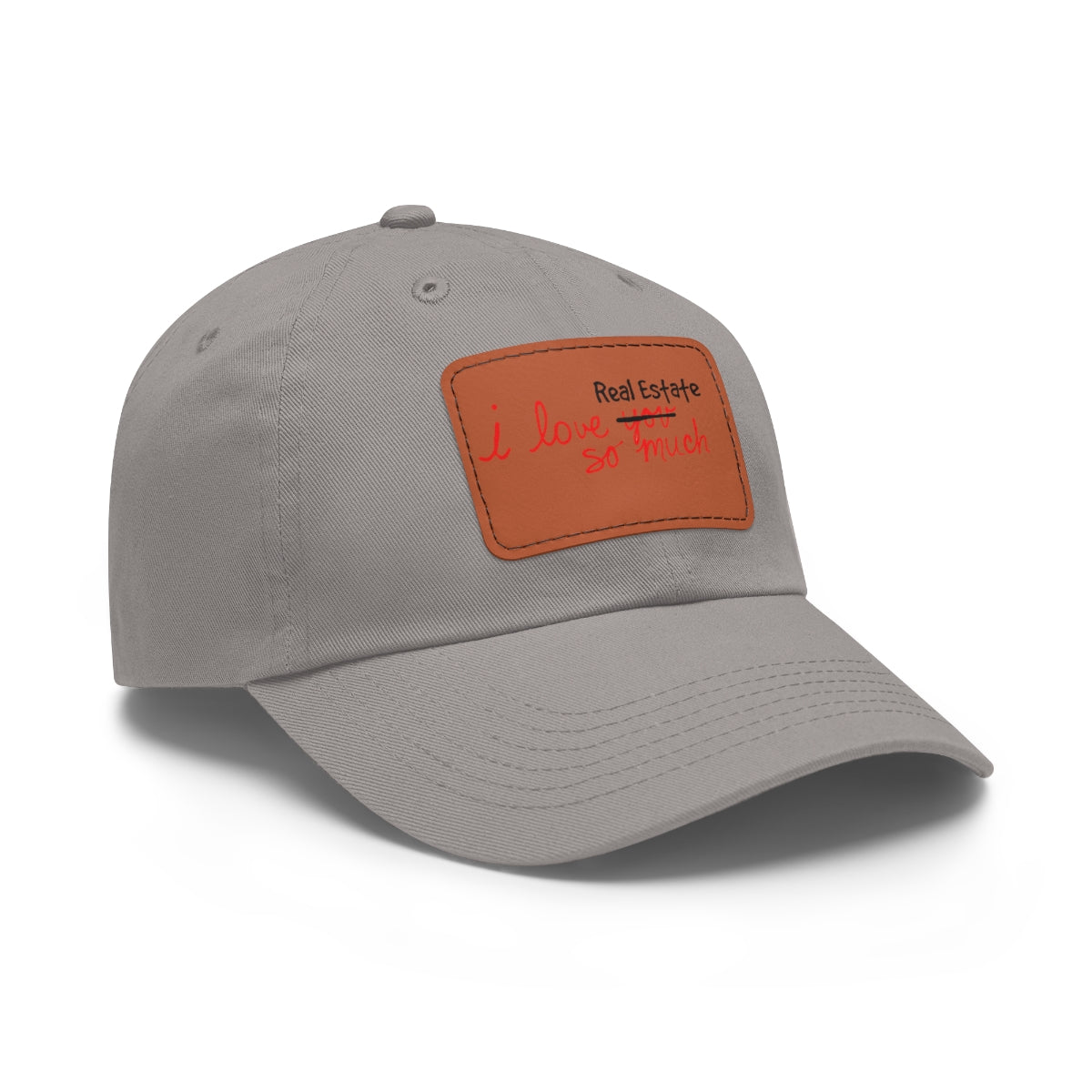 I Love Real Estate So Much Hat with Leather Patch - Hats | ShirtyAgents