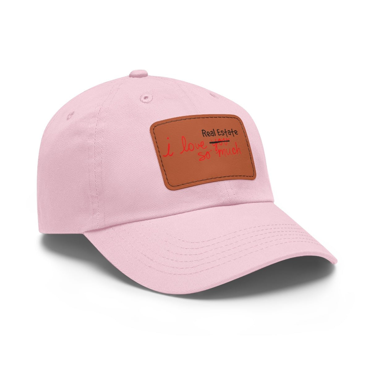 I Love Real Estate So Much Hat with Leather Patch - Hats | ShirtyAgents