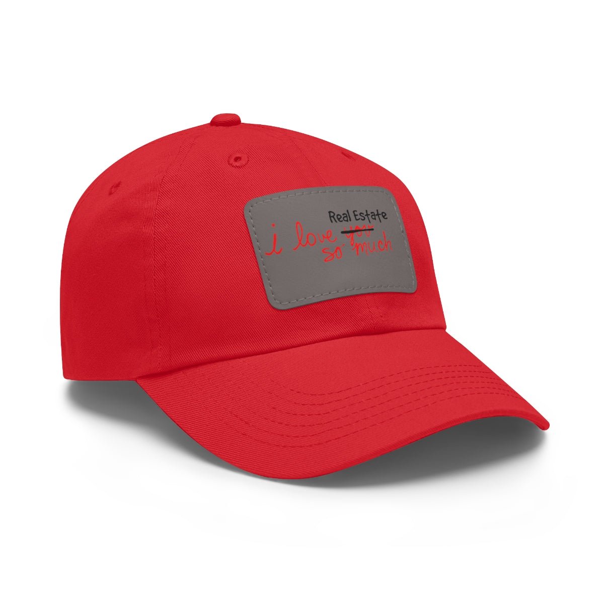 I Love Real Estate So Much Hat with Leather Patch - Hats | ShirtyAgents
