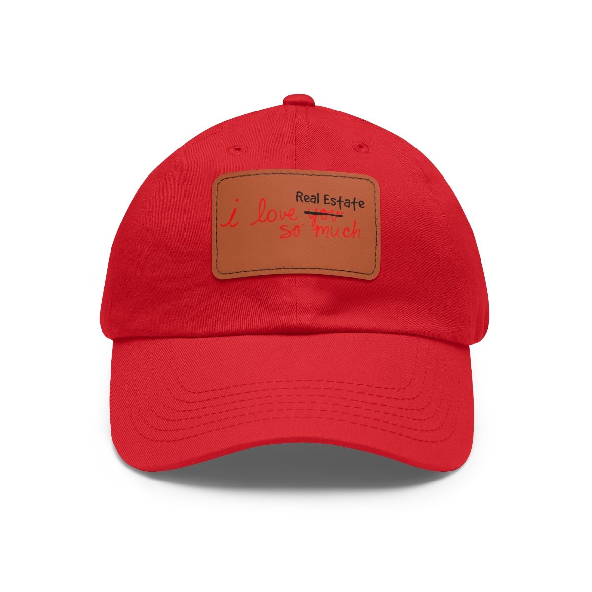 I Love Real Estate So Much Hat with Leather Patch - Hats | ShirtyAgents