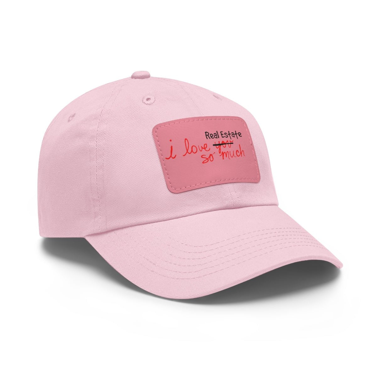 I Love Real Estate So Much Hat with Leather Patch - Hats | ShirtyAgents