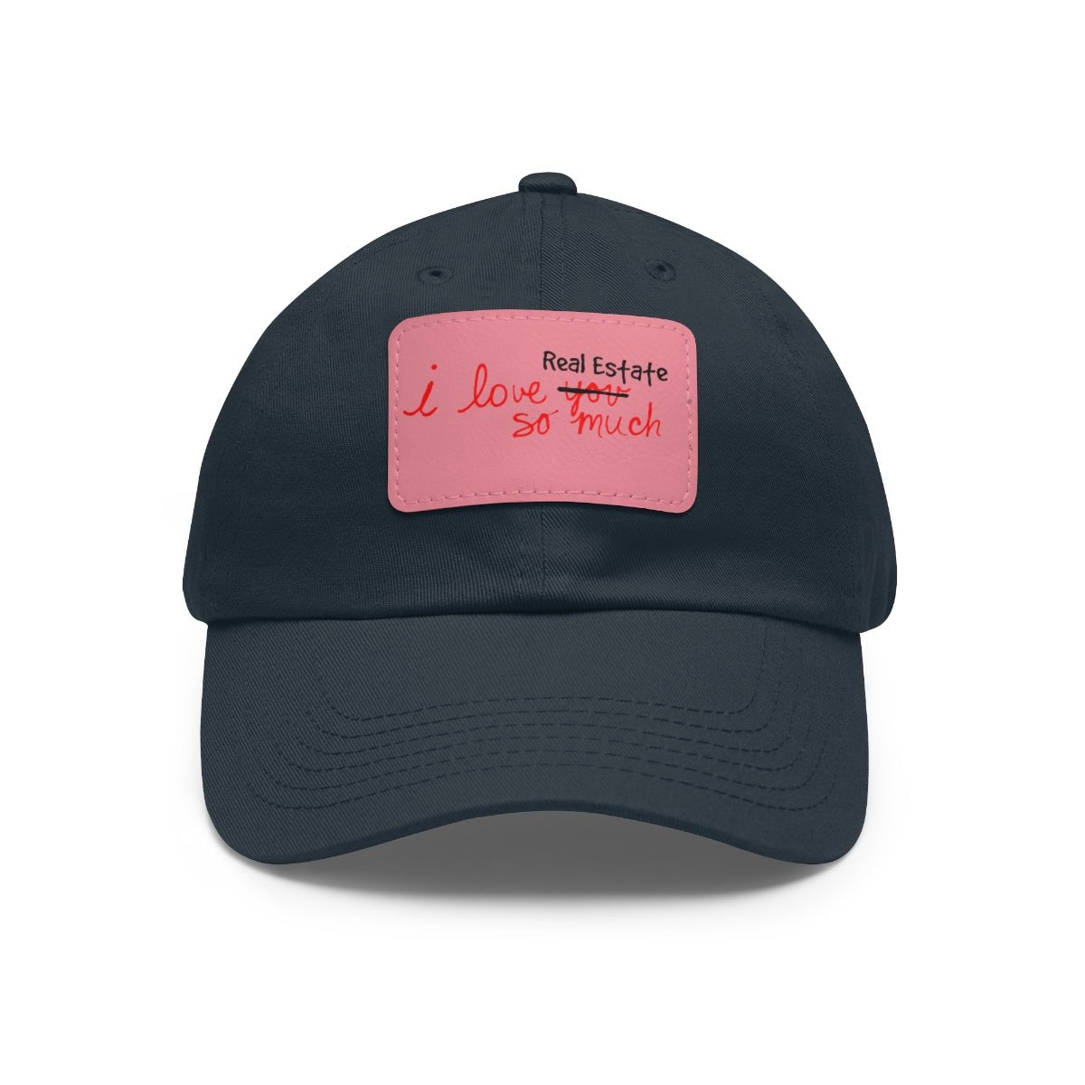 I Love Real Estate So Much Hat with Leather Patch - Hats | ShirtyAgents