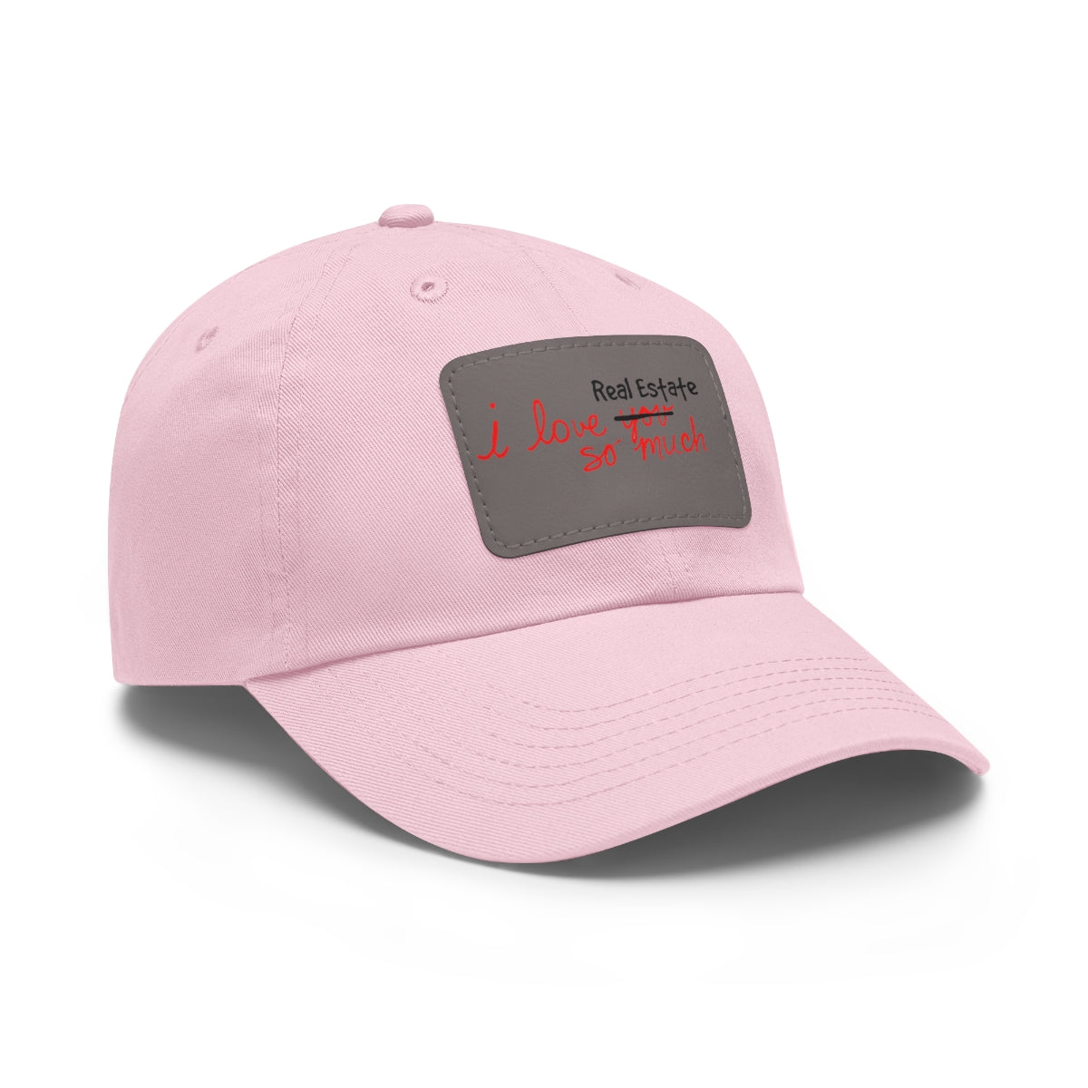 I Love Real Estate So Much Hat with Leather Patch - Hats | ShirtyAgents