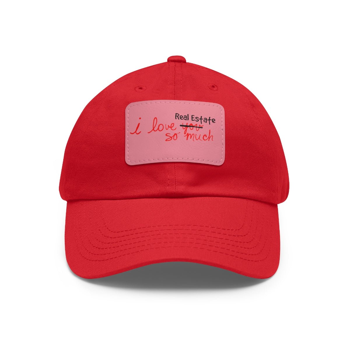 I Love Real Estate So Much Hat with Leather Patch - Hats | ShirtyAgents