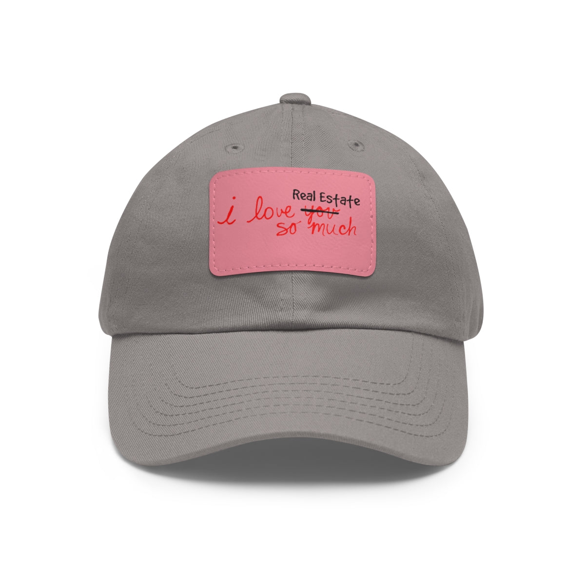 I Love Real Estate So Much Hat with Leather Patch - Hats | ShirtyAgents