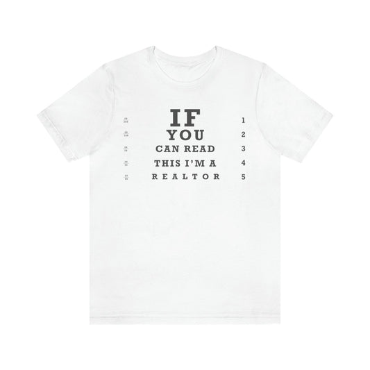 "If You Can Read This, I'm A Realtor" T-Shirt - T-Shirt | ShirtyAgents