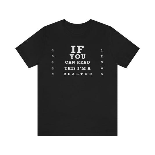 "If You Can Read This, I'm A Realtor" T-Shirt - T-Shirt | ShirtyAgents