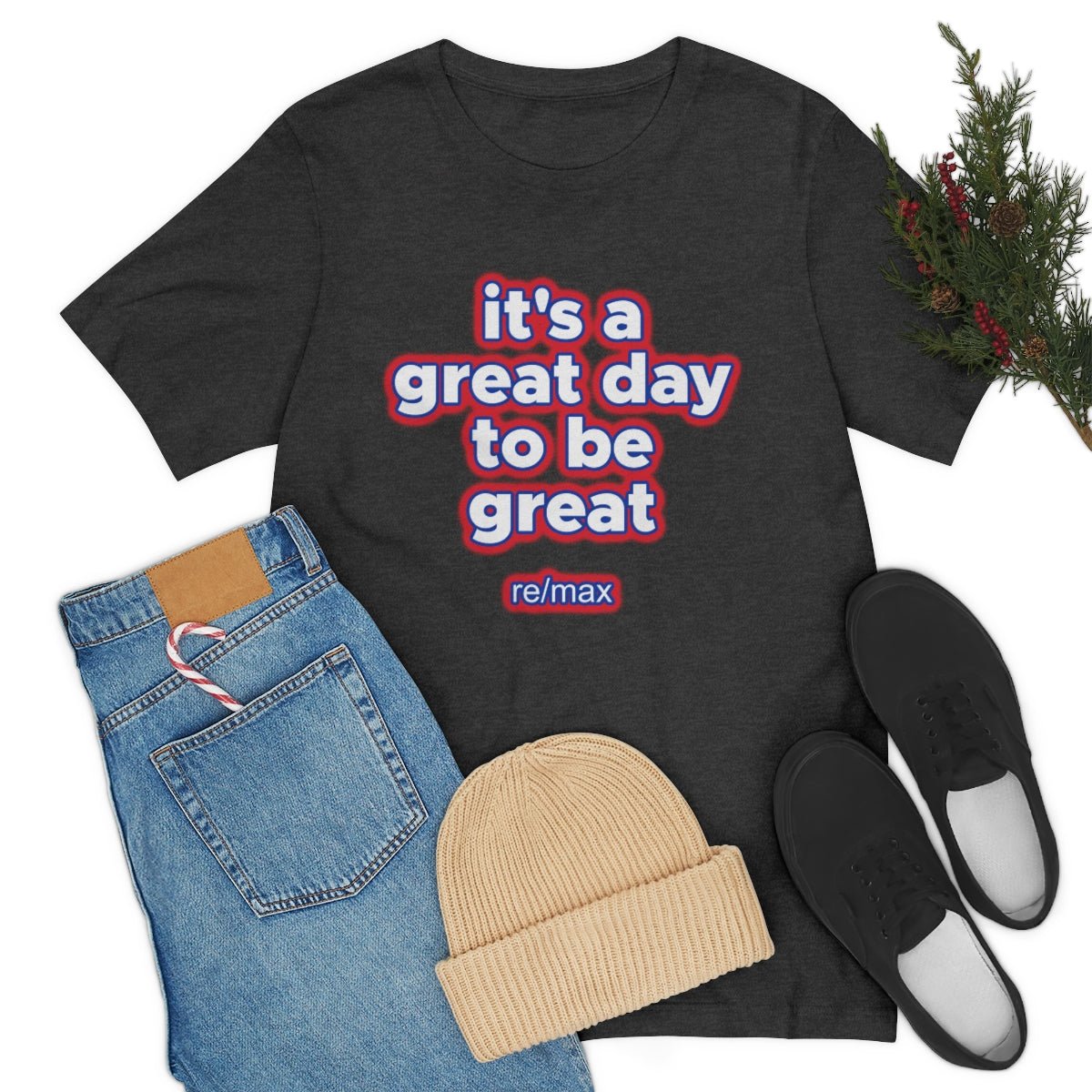 It's A Great Day To Be Great ReMax - T-Shirt | ShirtyAgents